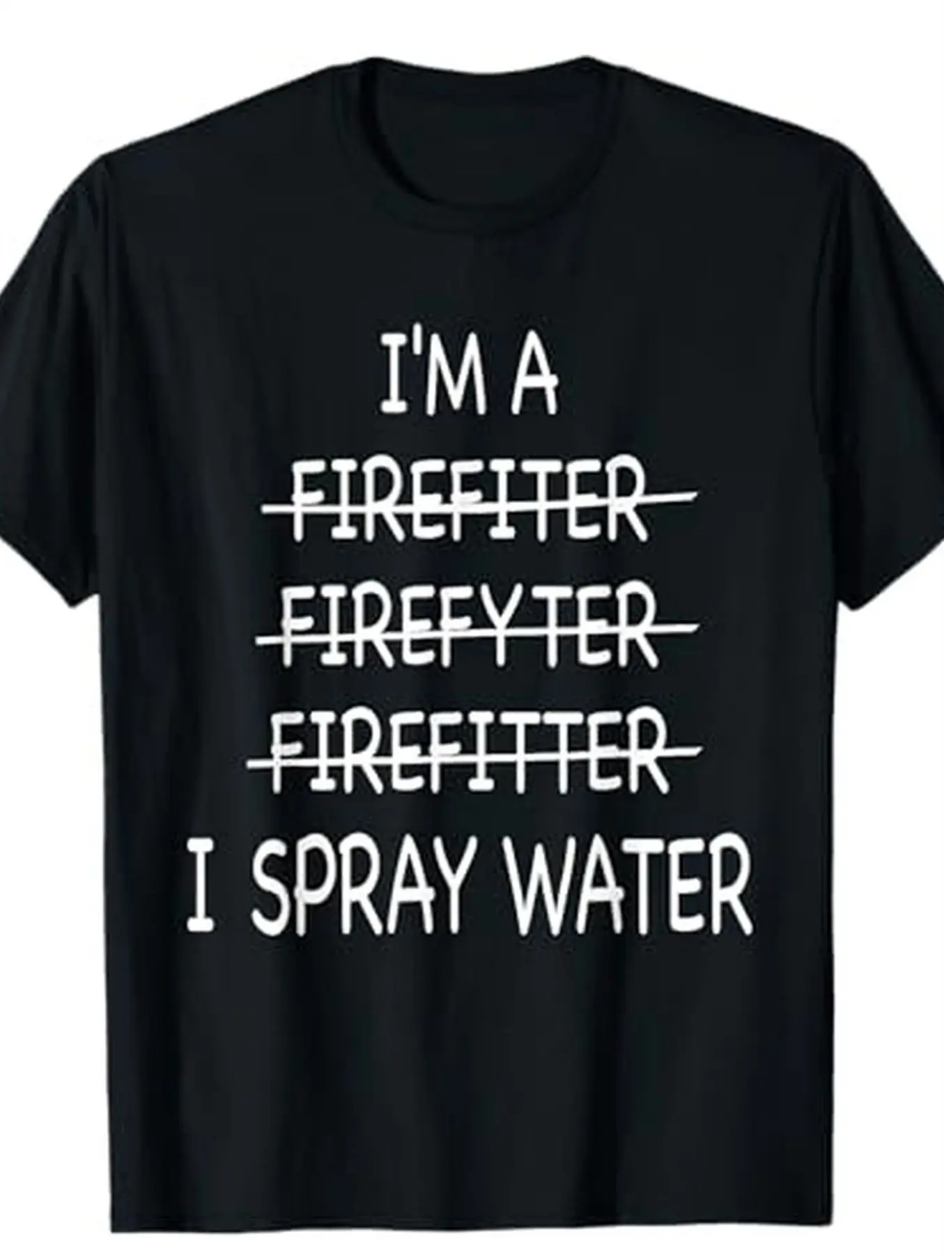 1 men's funny firefighter pattern t-shirt-I'm a firefighter I water-jet print 100 cotton 180 grams stretch knit loose fit round neck short-sleeved t-shirt four seasons casual comfort black with white text humorous gift for firefighter firefighter gift eve