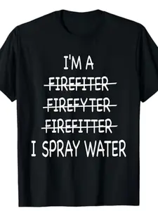 1 men's funny firefighter pattern t-shirt-I'm a firefighter I water-jet print 100 cotton 180 grams stretch knit loose fit round neck short-sleeved t-shirt four seasons casual comfort black with white text humorous gift for firefighter firefighter gift eve