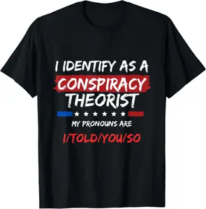 100% Cotton I Identify As A Conspiracy Theorist T Shirt, Funny Political T-Shirt Fabric Menswear