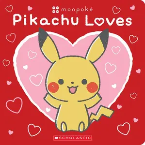 Pikachu Loves (Pokémon: Monpoké Board Book) -- Scholastic - Board Book