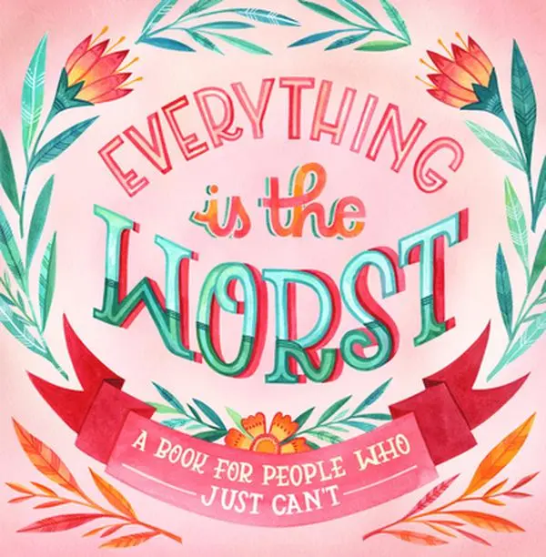 USED-Everything Is the Worst: A Book for People Who Just Can't by Workman Publishing (Hardcover)