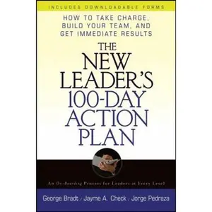 USED-The New Leader's 100-Day Action Plan: How to Take Charge, Build Your Team, And Get Immediate Results by George (Hardcover)