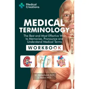 Medical Terminology: The Best and Most Effective Way to Memorize, Pronounce and Understand Medical Terms: Workbook - S. Meloni M.D ,  M. Mastenbjörk M.D - Paperback