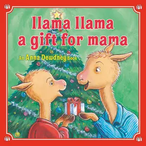 Llama Llama: A Gift for Mama: A Christmas Book for Kids and Toddlers -- Anna Dewdney - Hardcover