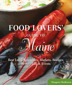 USED-Food Lovers' Guide to(R) Maine: Best Local Specialties, Markets, Recipes, Restaurants & Events by Hathaway, Margaret (Paperback)