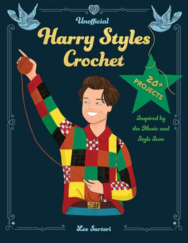 Unofficial Harry Styles Crochet Tutorial - 20+ Projects Inspired by the Music and Style Icon, Lee Sartori, Paperback