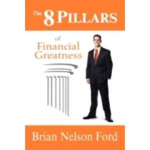 USED-The 8 Pillars of Financial Greatness by Brian Nelson Ford (Paperback)