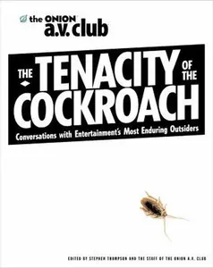 USED-The Tenacity of the Cockroach: Conversations with Entertainment's Most Enduring Outsiders by Stephen Thompson (Paperback)
