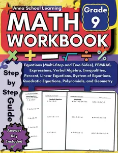Math Workbook Grade 9: with Linear, Quadratic, Multi Step, Two Sides, Equations, Polynomials, Expressions, Inequalities, Percent, and Geome