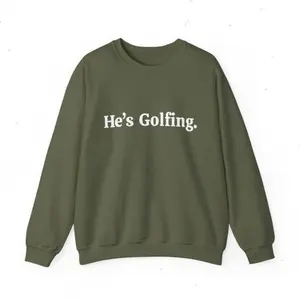 [Made In USA] He's Golfing Sweatshirt / T-Shirt / Hoodie, Funny Golf Shirt, Husband Golf Gift, Women's Golf Pullover, Golfing Wife Tee, Trendy Golf Outfit, Weekend Sport Top, Top Menswear, Full Color