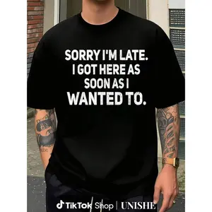 Crew Neck Cotton Polyester Graphic T-Shirt, "Sorry I'm Late, I Got Here As Soon As I Wanted To" Funny Slogan Printed Tee, y2k Fashion Casual Streetwear Humor Shirt, Comfortable & Breathable Material, Everyday Outfit, Gifts, SuperYi