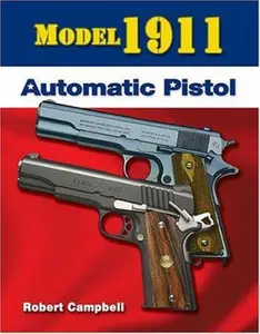 USED-Model 1911 Automatic Pistol by Robert Campbell (Hardcover)