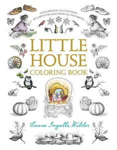 Little House Coloring Book: Coloring Book for Adults and Kids to Share (Little House Merchandise) by Laura Ingalls Wilder||Garth Williams [Paperback Book]