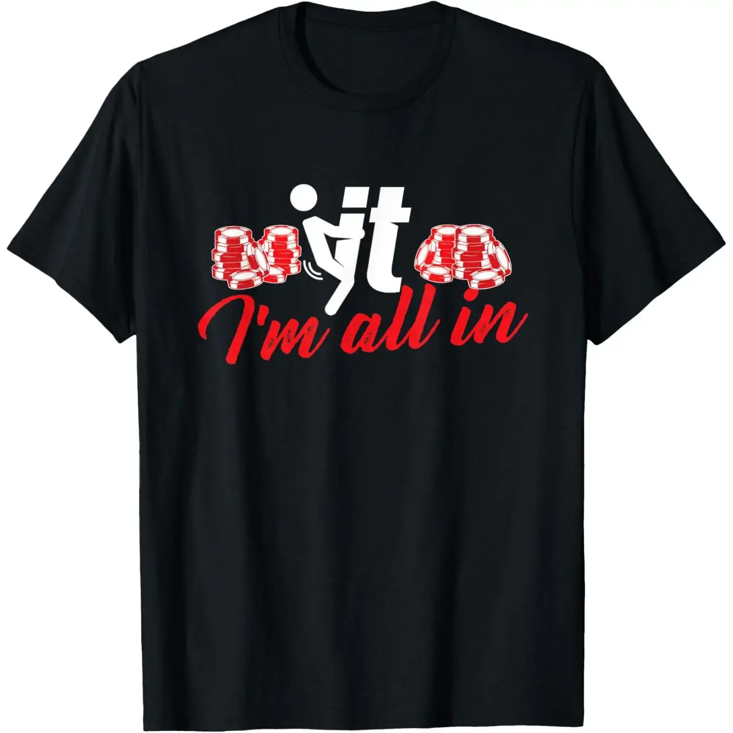 It I'm All - Funny Poker Card Player Casino Gambler Gambling T-Shirt