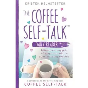 USED-The Coffee Self-Talk Daily Reader #1: Bite-Sized Nuggets of Magic to Add to Your Morning Routine by Helmstetter, Kristen (Paperback)