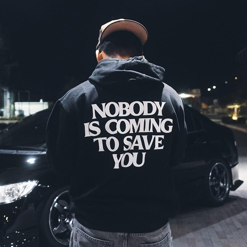 Nobody Is Coming To Save You Hoodie and T-Shirt, Bold Motivational Streetwear Pullover for Men, Black Cotton Statement Hoodie for Hustlers and Doers