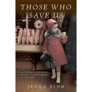 Those Who Save Us by Jenna Blum [Paperback Book]