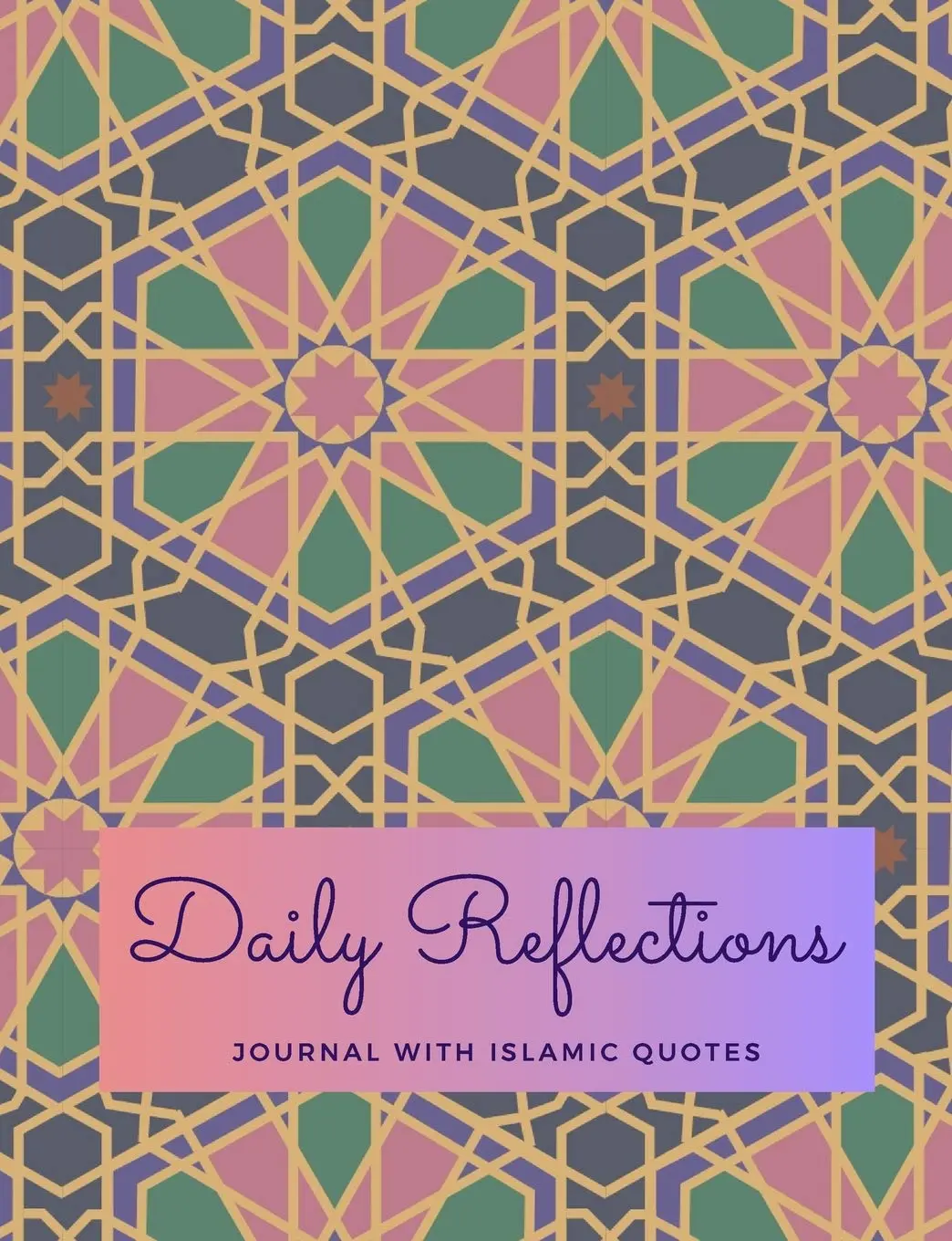 Daily Reflections / Journal With Islamic Quotes: Islamic Planner for Women (Islamic Lights)