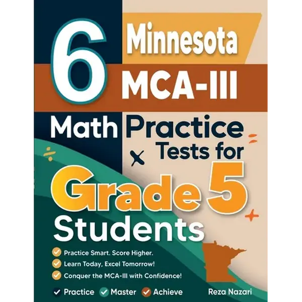 6 Minnesota MCA-III Grade 5 Math Practice Tests: A Complete Guide to Building Math Mastery and Excelling on the Minnesota MCA-III Test - Paperback