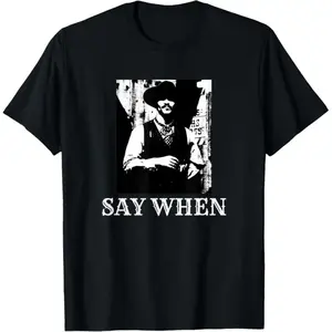 Unisex Say When Western Cowboy Holliday T-Shirt, Casual Streetwear Tee, Soft Breathable Short Sleeve Round Neck Summer Top, Trendy Graphic Tee for Men Women, Western Vintage Shirt