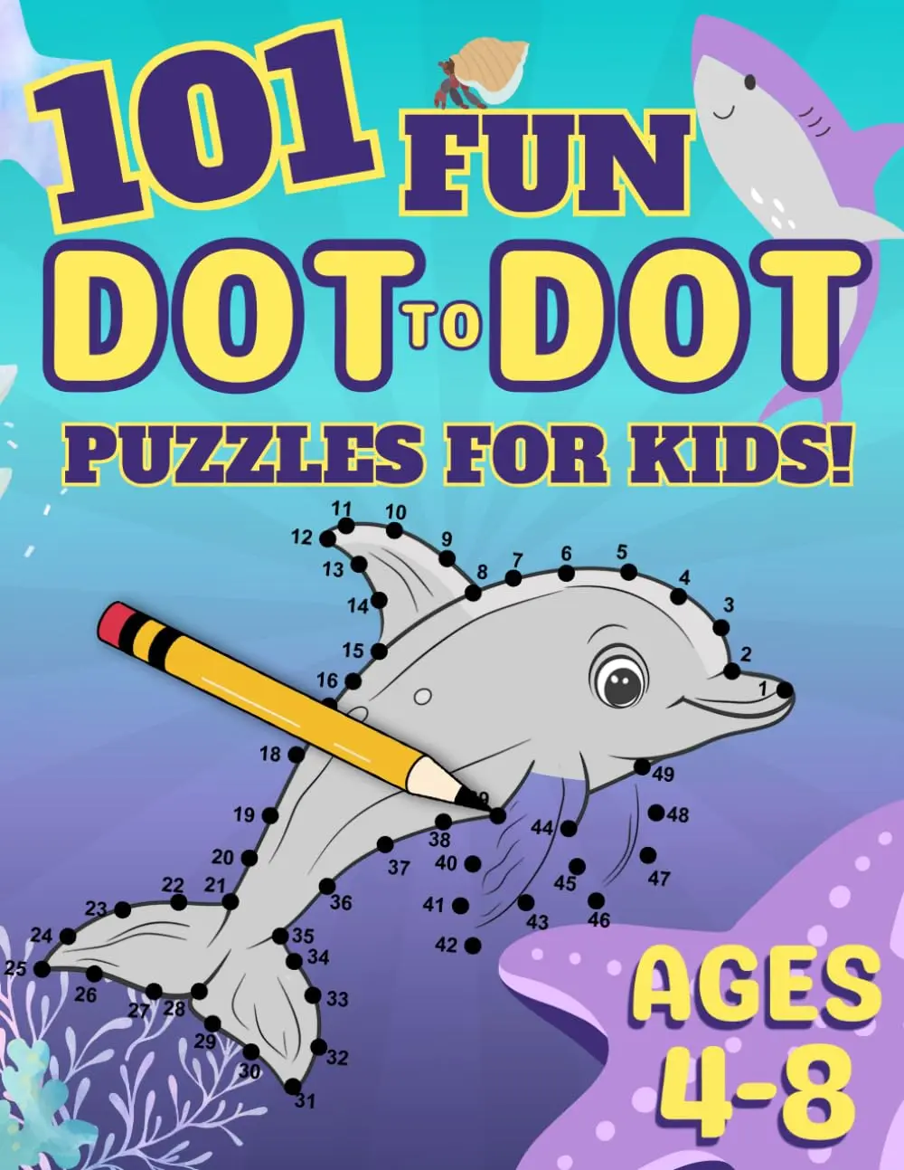 101 Fun Dot-to-Dot Puzzles for Kids Ages 4-8: Educational Dot to Dot Activity Book for Focus, Number Recognition, and Learning