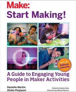 USED-Start Making!: A Guide to Engaging Young People in Maker Activities by Martin, Danielle (Paperback)