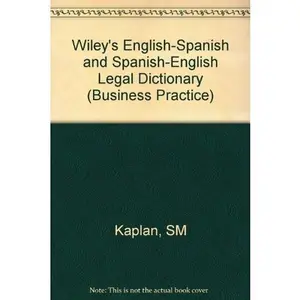 USED Book - Wiley's English-Spanish and Spanish-English Legal Dictionary / Diccionario Juridico Ingles-Espanol y Espanol-Ingles Wiley (Business Practice Library) (English and Spanish Edition) by Steven M. Kaplan (Hardcover) - english