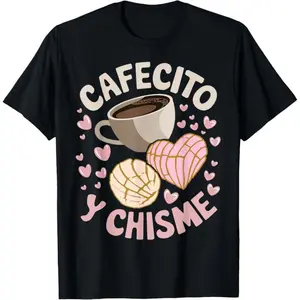 Cafecito Y Chisme Latina Mexican Baked Concha Pastry Conchas T-ShirtFashion	Unisex T-shirts M-5XL