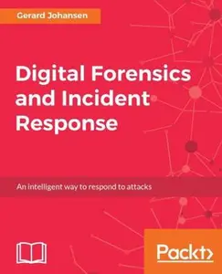 USED-Digital Forensics and Incident Response: A practical guide to deploying digital forensic techniques in response to cyber security incidents by Johansen, Gerard (Paperback)