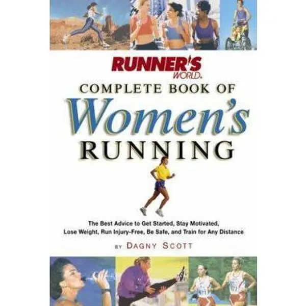 USED-Runner's World Complete Book of Women's Running: The Best Advice to Get Started, Stay Motivated, Lose Weight, Run Injury-Free, Be Safe, and Train for Any Distance (Runner's World Complete Books) by Dagny Scott Barrios (Hardcover)