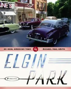 USED-Elgin Park: An Ideal American Town by Michael Paul Smith (Hardcover)