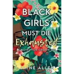 USED-Black Girls Must Die Exhausted: A Novel for Grown Ups by Allen, Jayne (Paperback)
