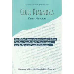 Cruel Diagnosis: One Mother’s Journey to Understanding Autism Spectrum Disorder (ASD), Chronic Illness, and the Narcissist/Empath Relationship Paperback – January 24, 2025