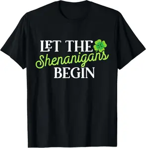 St Patricks Day Let the Shenanigans Begin Womens T-Shirt Pure Cotton Graphic Tees Menswear Top: Gifts for Men & Women