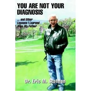 USED-You Are Not Your Diagnosis: And Other Lessons I Learned From My Father by Eric Stofman (Paperback)