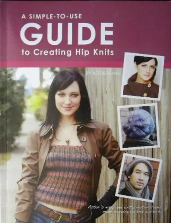 USED-A Simple To Use Guide to Creating Hip Knits by Astor Tsang (Unknown)