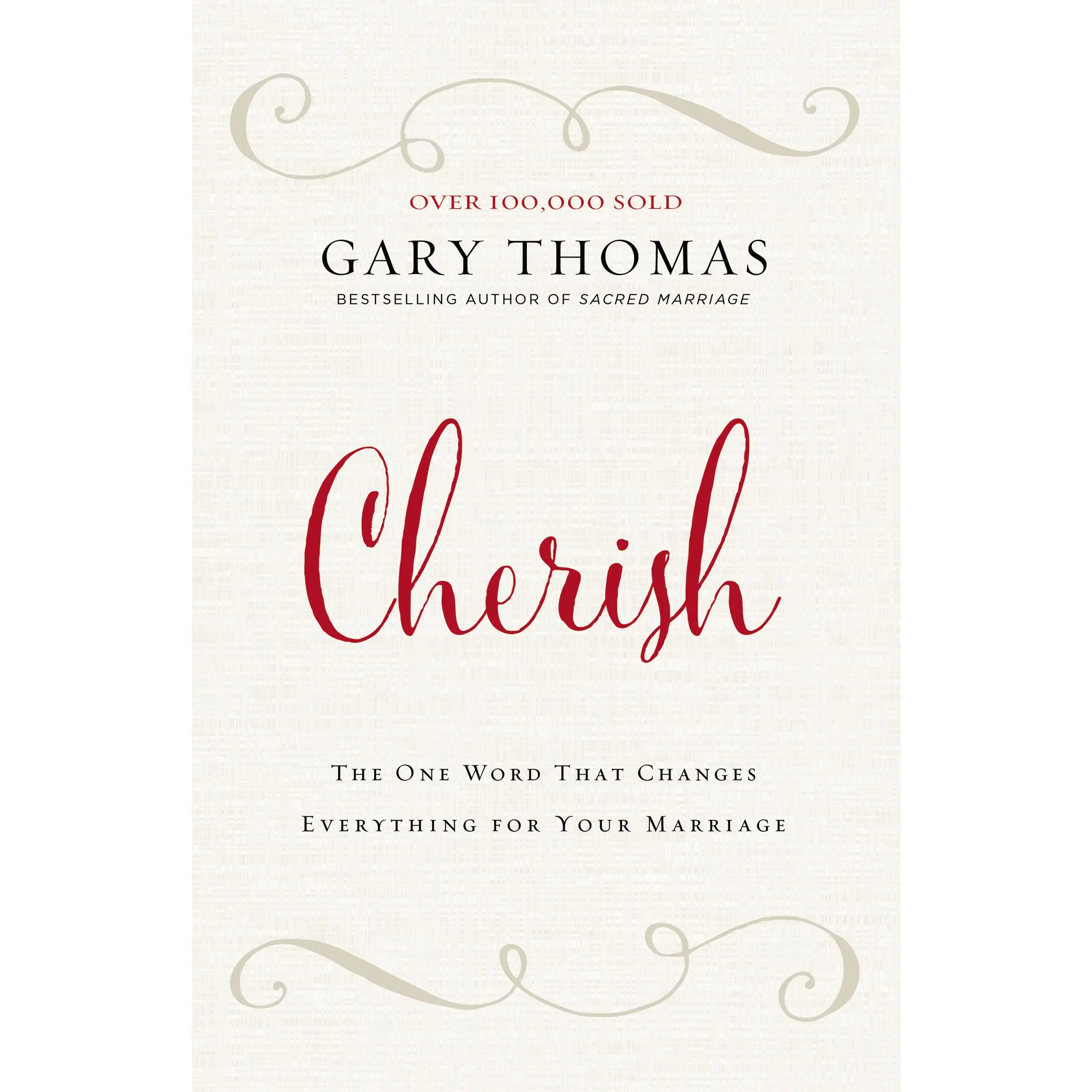 Cherish: The One Word That Changes Everything for Your Marriage by Gary  Thomas [Hardback Book]