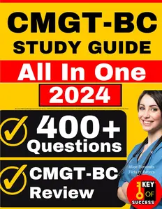 CMGT-BC Study Guide: All-in-One ANCC Case Management Certification Review + 400 Practice questions