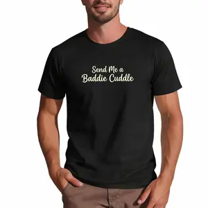 Send Me a Baddie Cuddle T-Shirt, Playful Baddie Slogan Tee, Viral Meme Inspired Graphic T-Shirt, Trendy Streetwear Top