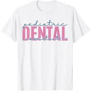 Pediatric Dental Assistant Hygienist Dentist Assistant T-Shirt