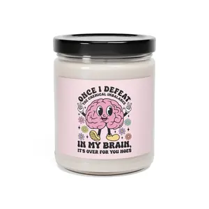 Once I Defeat the Chemical Imbalance in my Brain it is Over for you Hoes Scented Soy Candle 9oz Mental Health Humorus & Motivating Gift