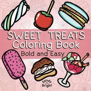 Sweet Treats Coloring book Bold and easy: Dessert Designs. Cute, simple, thick line Art for adults and kids