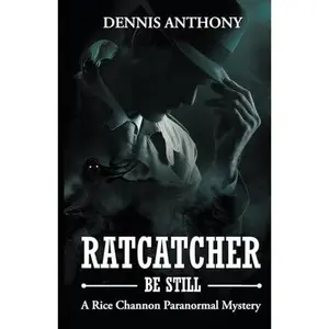 USED-Ratcatcher, Be Still: A Rice Channon Paranormal Mystery (The Ratcatcher series) by Dennis Anthony (Paperback)