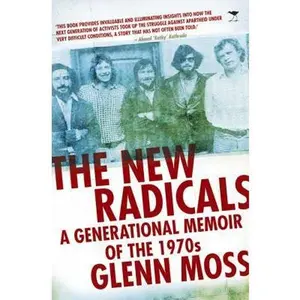 USED-The New Radicals: A Generational Memoir of the 1970s by Moss, Glenn (Paperback)