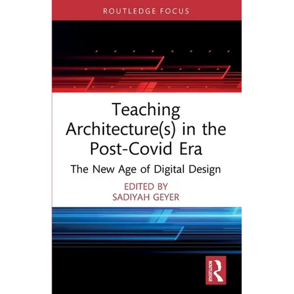 Teaching Architecture(s) in the Post-Covid Era: The New Age of Digital Design - Paperback