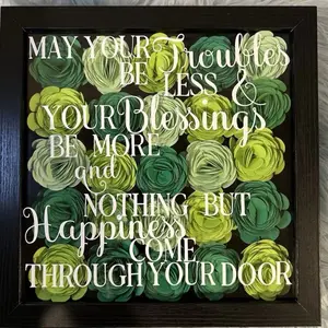 Handmade Frame with Inspirational Quote May Your Troubles Be Less & Your Blessings Be More Nothing But Happiness Come Through Your Door