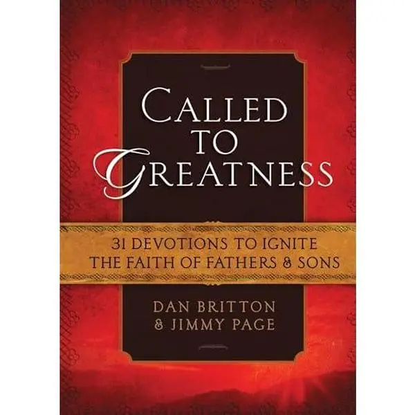 USED Book - Called to Greatness: 31 Devotions to Ignite the Faith of Fathers & Sons by Britton, Dan (Hardcover) - english