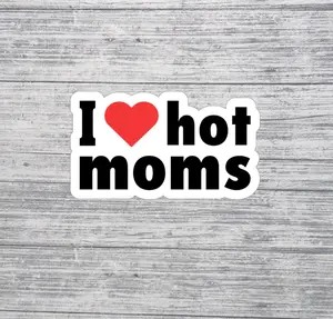 I Love Hot Moms Sticker