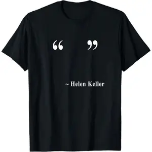 [Cotton] " " ~ Helen Keller T-Shirt