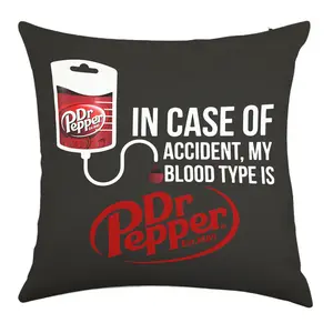 Dr Pepper Funny pattern Throw Pillowcase IN CASE OF AN ACCIDENT, MY BLOOD TYPE IS Dr Pepper Cover Throw Pillow Single-sided printing Linen Material ,no pillow insert,Bedroom Sofa Decorations.